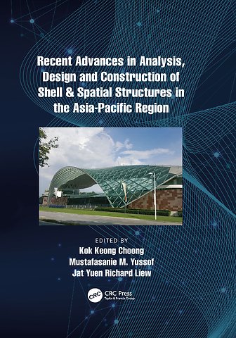 Recent Advances in Analysis, Design and Construction of Shell & Spatial Structures in the Asia-Pacific Region