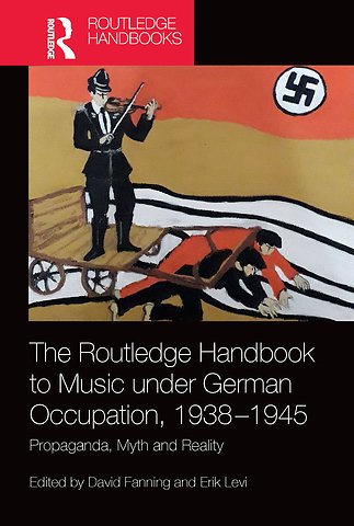 Routledge Handbook to Music under German Occupation, 1938-1945