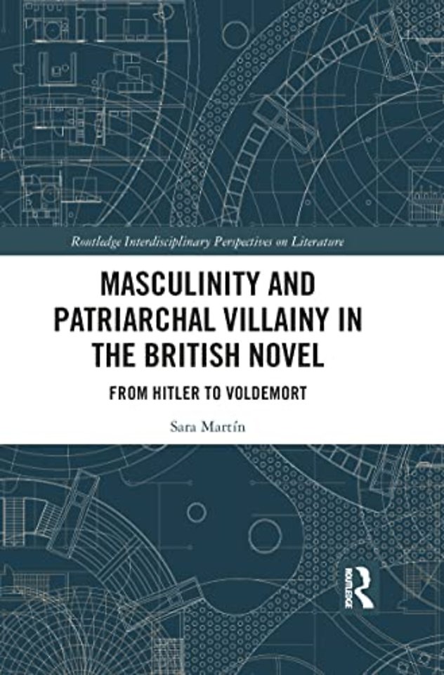 Masculinity and Patriarchal Villainy in the British Novel