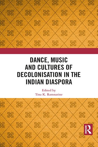 Dance, Music and Cultures of Decolonisation in the Indian Diaspora