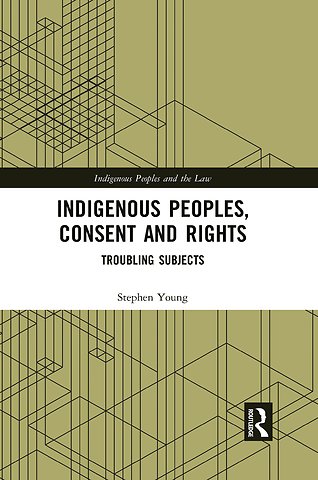 Indigenous Peoples, Consent and Rights