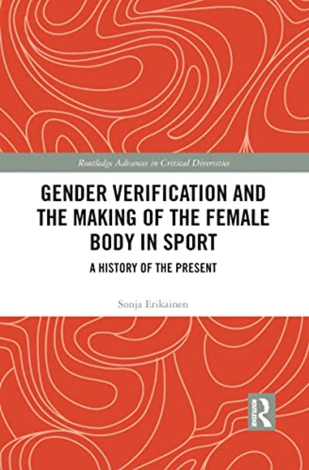 Gender Verification and the Making of the Female Body in Sport