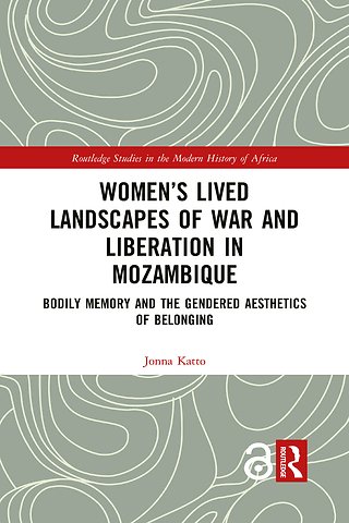Women’s Lived Landscapes of War and Liberation in Mozambique
