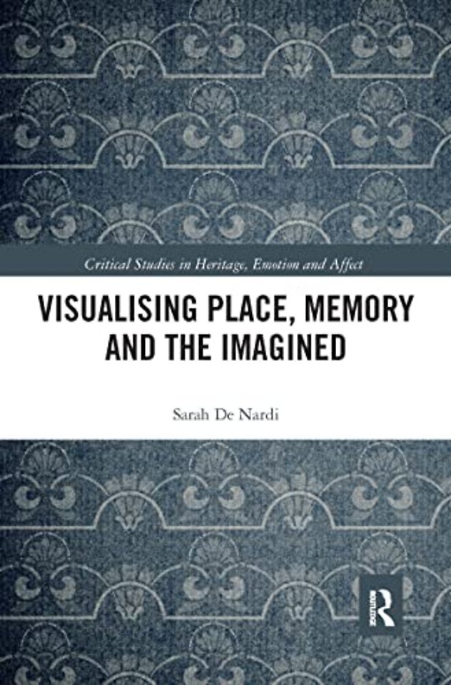 Visualising Place, Memory and the Imagined
