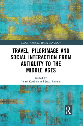 Travel, Pilgrimage and Social Interaction from Antiquity to the Middle Ages