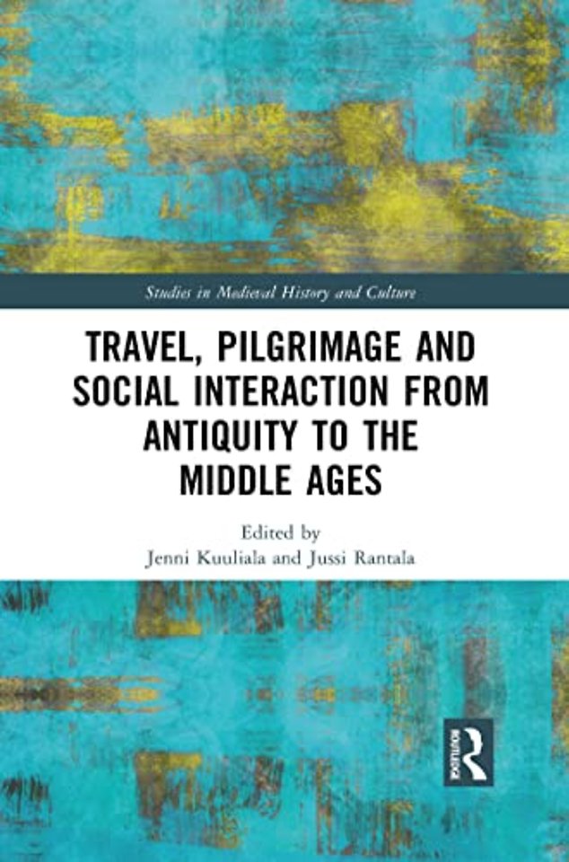 Travel, Pilgrimage and Social Interaction from Antiquity to the Middle Ages