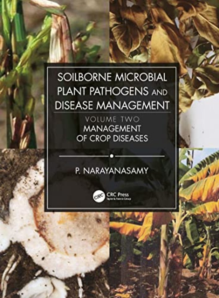 Soilborne Microbial Plant Pathogens and Disease Management, Volume Two