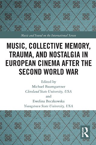 Music, Collective Memory, Trauma, and Nostalgia in European Cinema after the Second World War