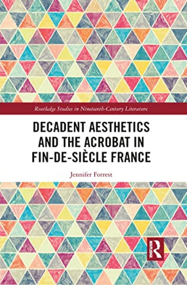 Decadent Aesthetics and the Acrobat in French Fin de siècle