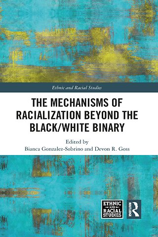 Mechanisms of Racialization Beyond the Black/White Binary
