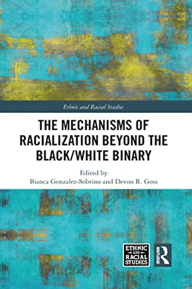 Mechanisms of Racialization Beyond the Black/White Binary
