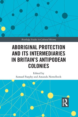 Aboriginal Protection and Its Intermediaries in Britain’s Antipodean Colonies