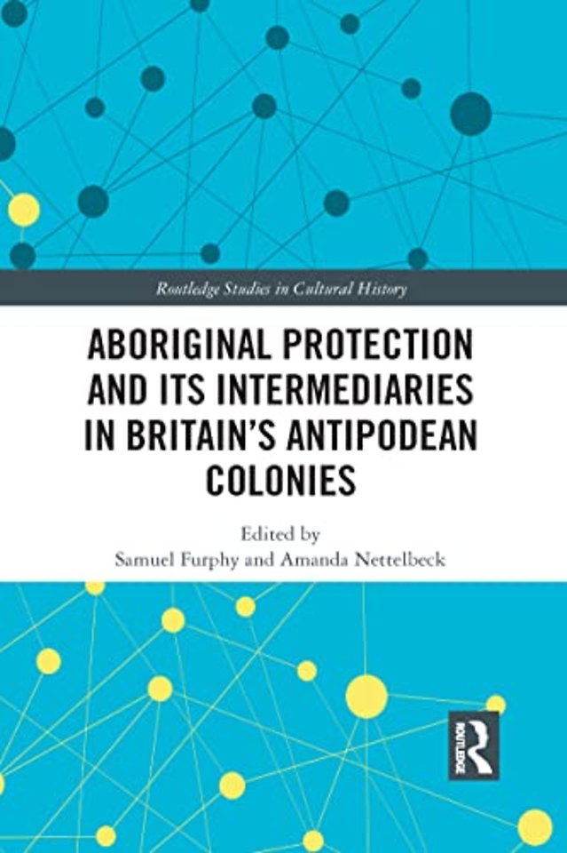 Aboriginal Protection and Its Intermediaries in Britain’s Antipodean Colonies