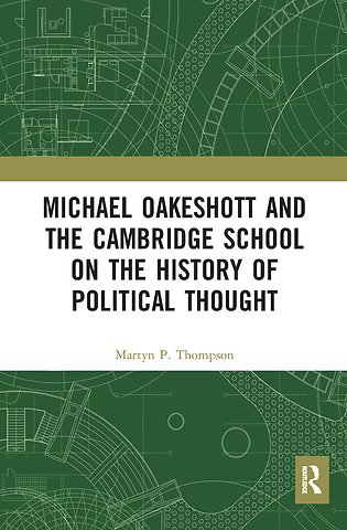 Michael Oakeshott and the Cambridge School on the History of Political Thought