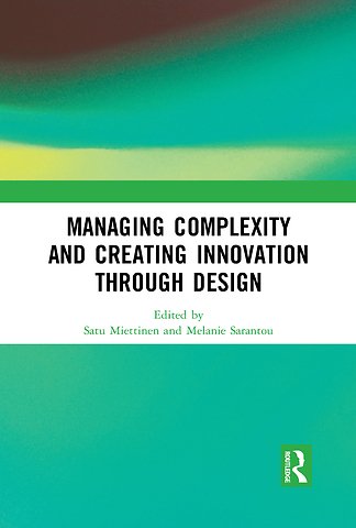 Managing Complexity and Creating Innovation through Design