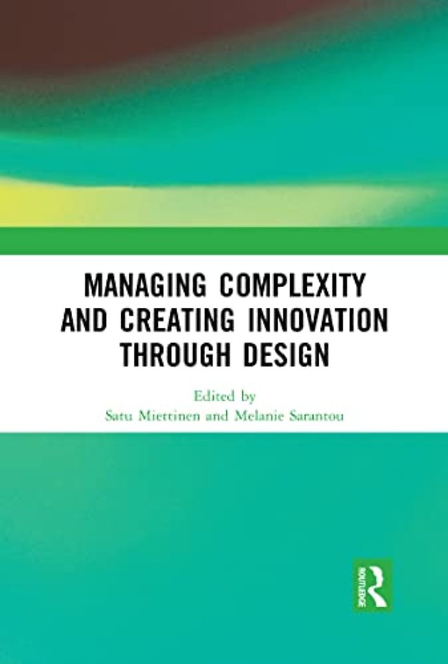 Managing Complexity and Creating Innovation through Design