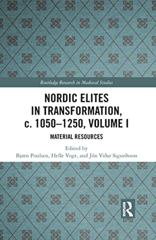 Nordic Elites in Transformation, c. 1050-1250, Volume I