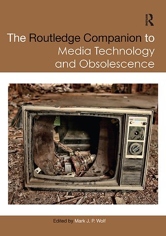 Routledge Companion to Media Technology and Obsolescence