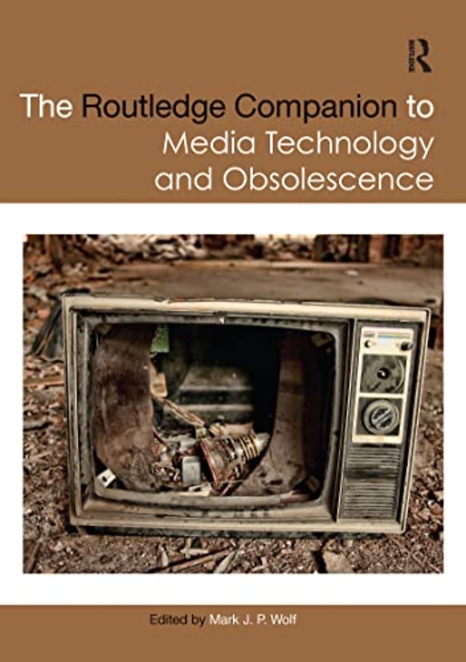 Routledge Companion to Media Technology and Obsolescence