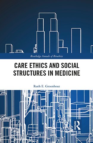 Care Ethics and Social Structures in Medicine