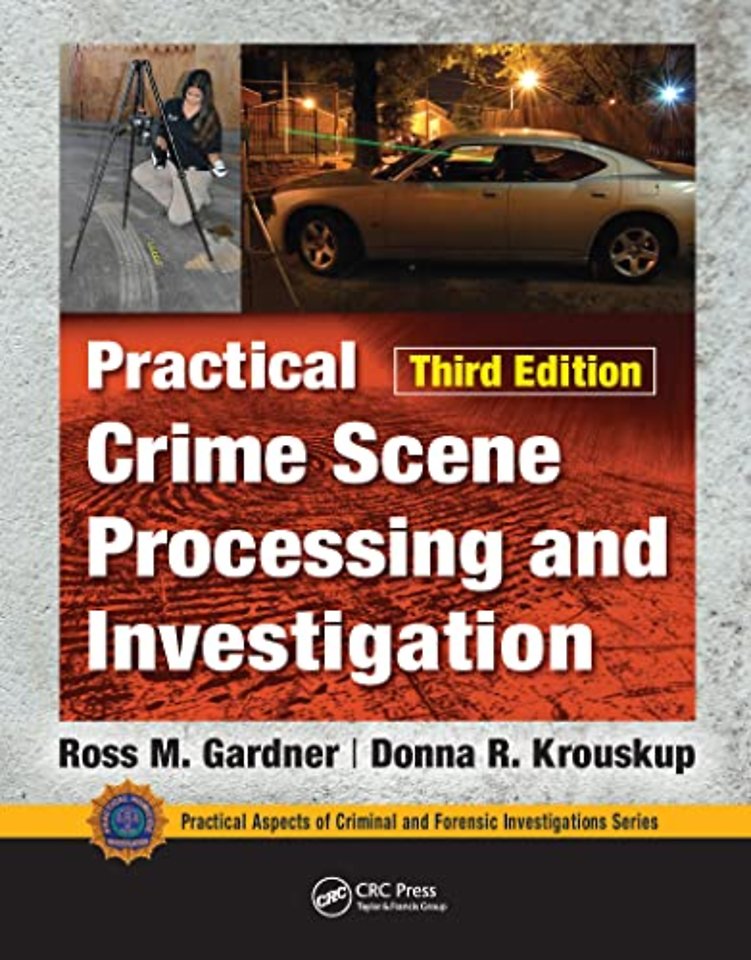 Practical Crime Scene Processing and Investigation, Third Edition