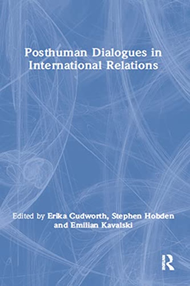 Posthuman Dialogues in International Relations