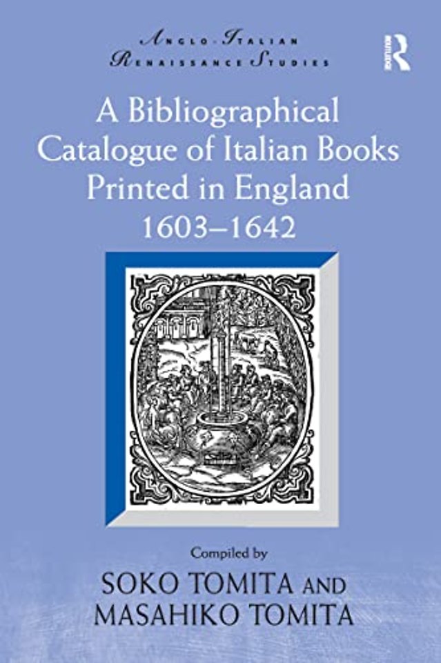 Bibliographical Catalogue of Italian Books Printed in England 1603–1642