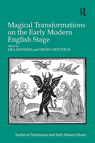 Magical Transformations on the Early Modern English Stage