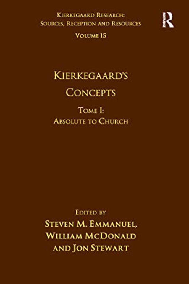 Volume 15, Tome I: Kierkegaard's Concepts
