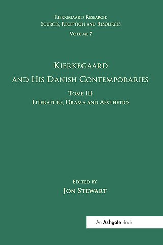 Volume 7, Tome III: Kierkegaard and His Danish Contemporaries - Literature, Drama and Aesthetics