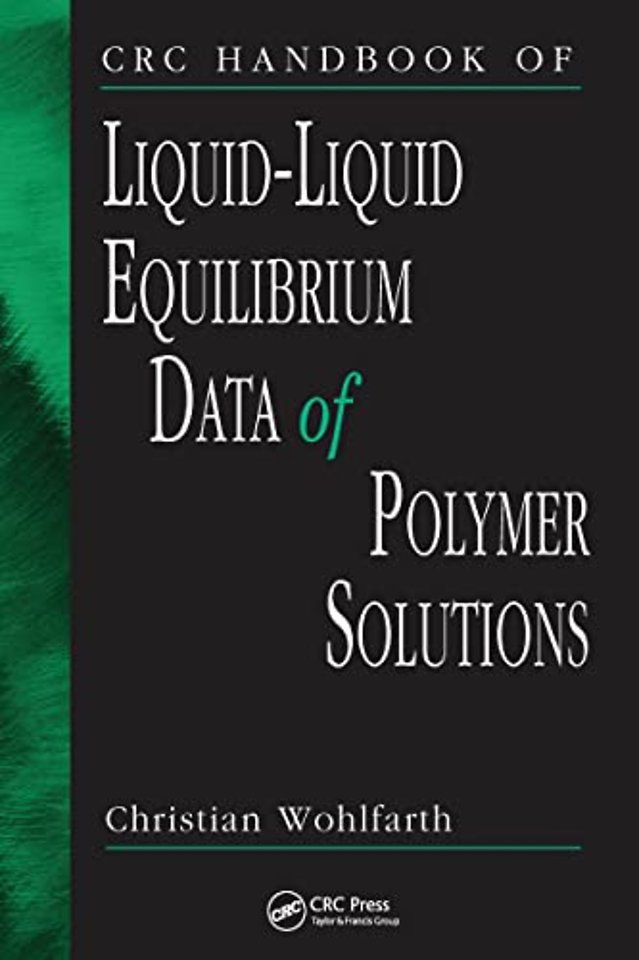 CRC Handbook of Liquid-Liquid Equilibrium Data of Polymer Solutions