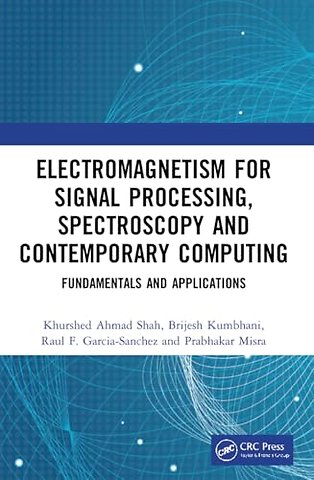 Electromagnetism for Signal Processing, Spectroscopy and Contemporary Computing