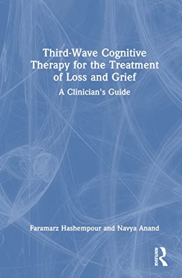 Third-Wave Cognitive Therapy for the Treatment of Loss and Grief