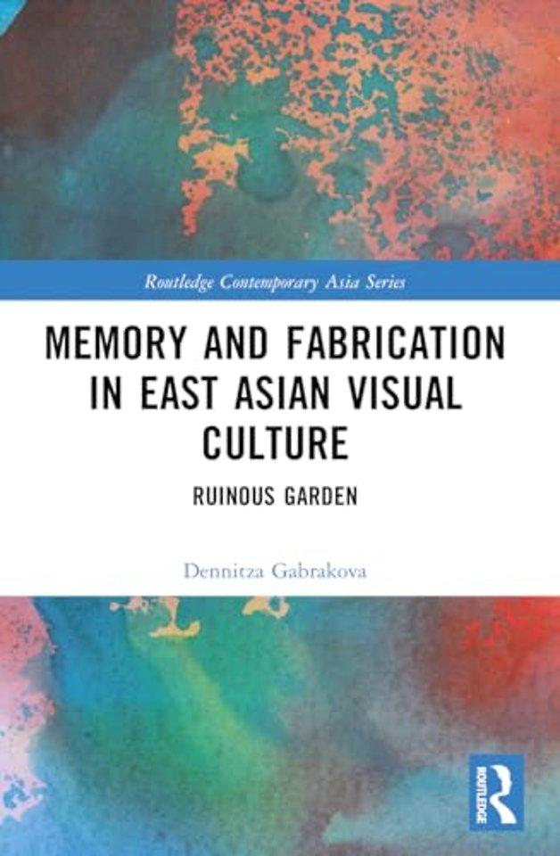 Memory and Fabrication in East Asian Visual Culture