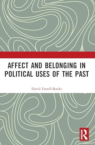 Affect and Belonging in Political Uses of the Past