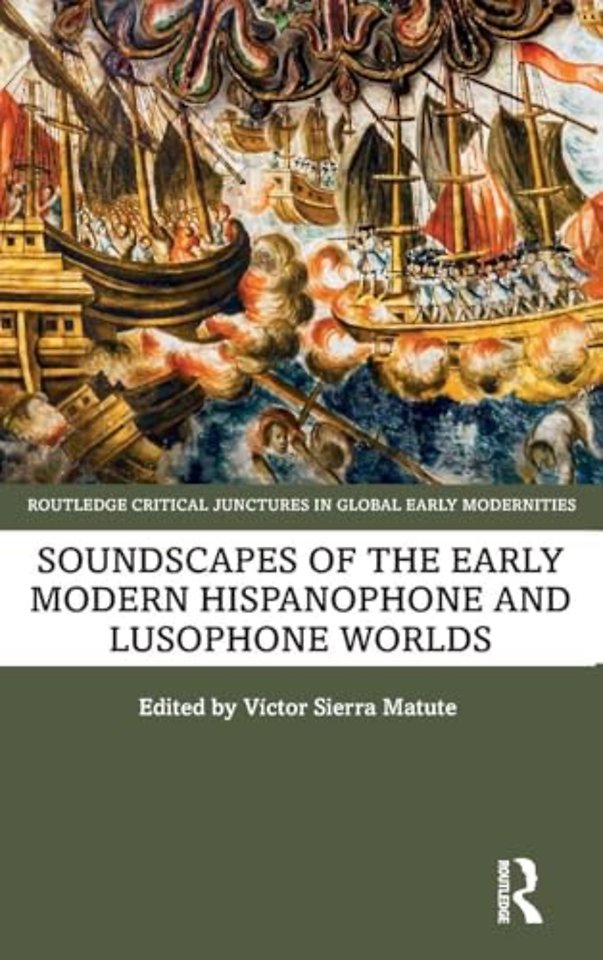 Soundscapes of the Early Modern Hispanophone and Lusophone Worlds
