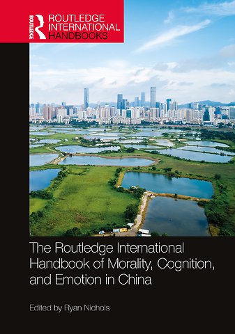 Routledge International Handbook of Morality, Cognition, and Emotion in China