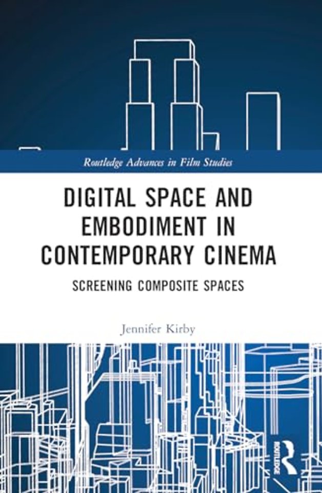 Digital Space and Embodiment in Contemporary Cinema