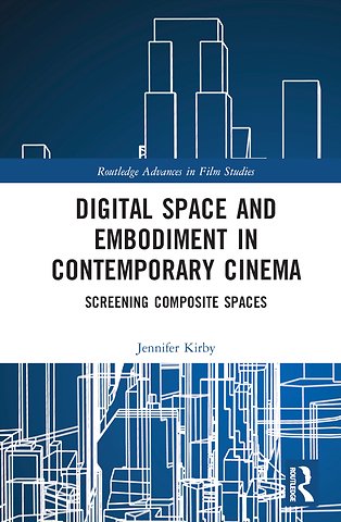 Digital Space and Embodiment in Contemporary Cinema