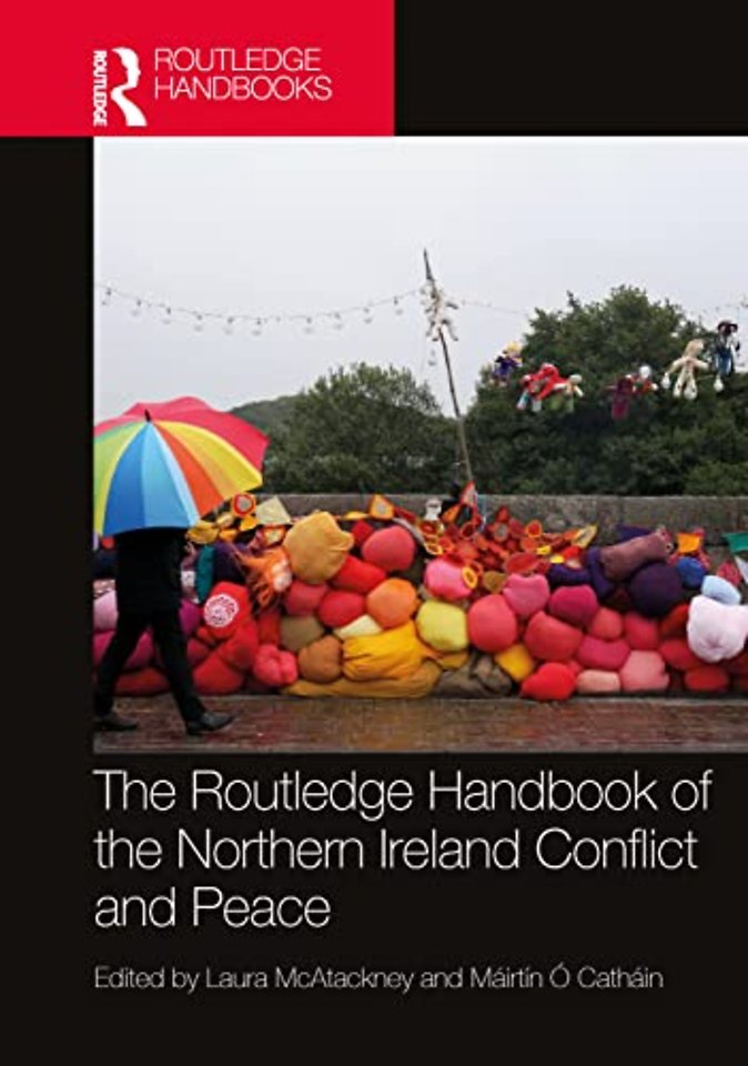 Routledge Handbook of the Northern Ireland Conflict and Peace