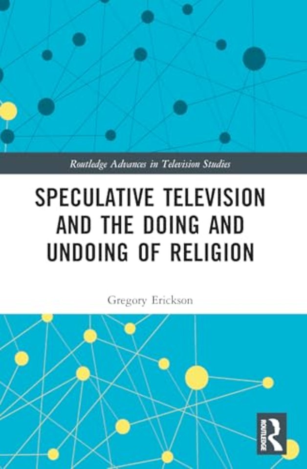 Speculative Television and the Doing and Undoing of Religion