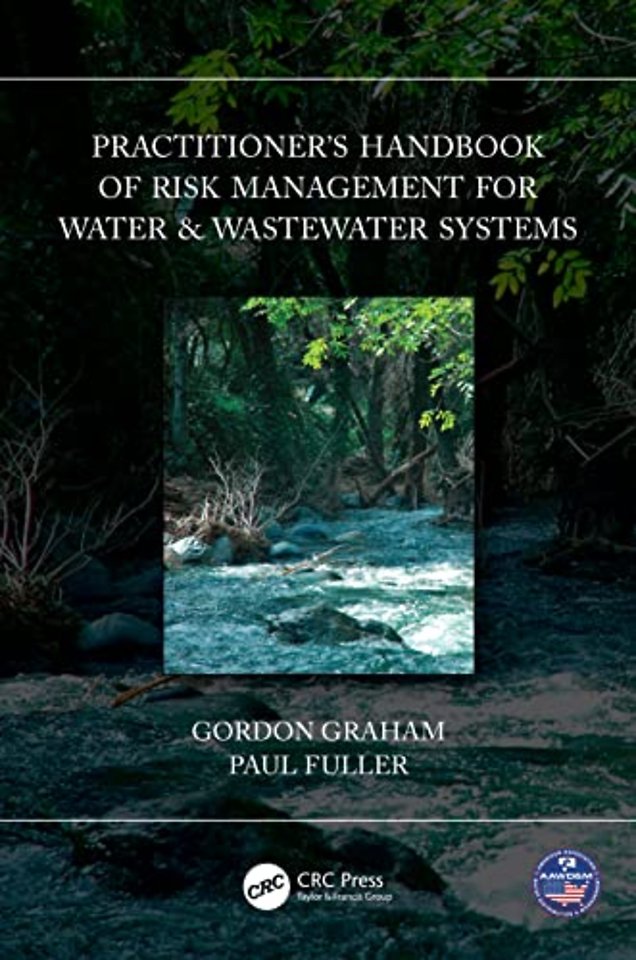 Practitioner’s Handbook of Risk Management for Water & Wastewater Systems