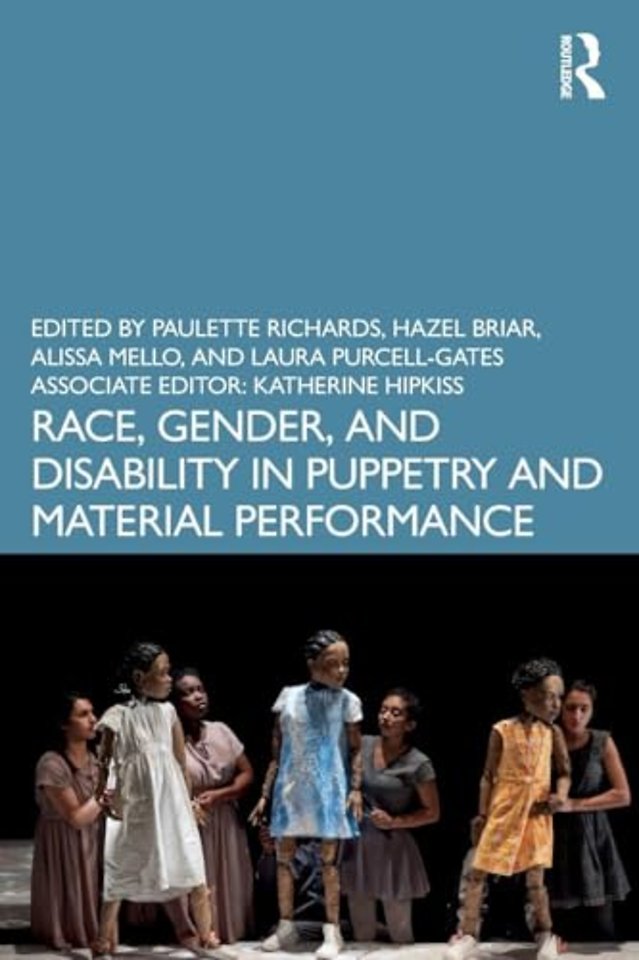 Race, Gender, and Disability in Puppetry and Material Performance
