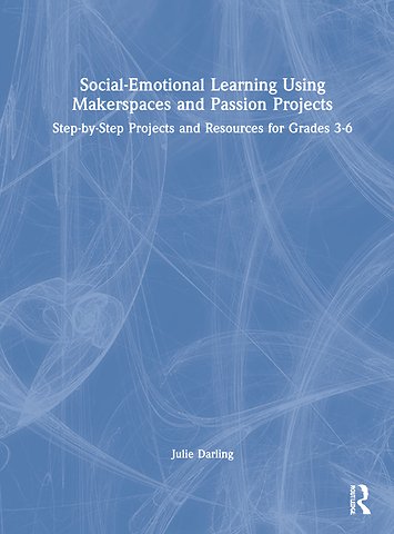 Social-Emotional Learning Using Makerspaces and Passion Projects
