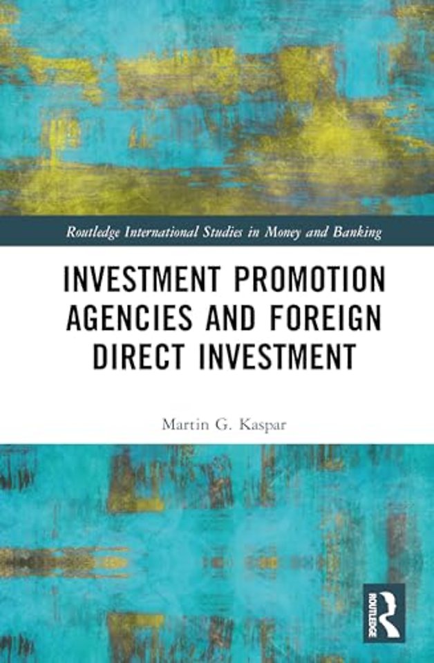 Investment Promotion Agencies and Foreign Direct Investment