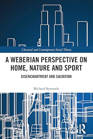 A Weberian Perspective on Home, Nature and Sport