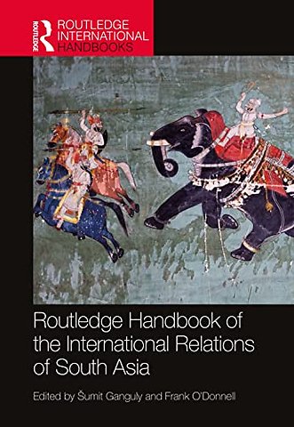 Routledge Handbook of the International Relations of South Asia