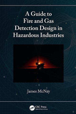 Guide to Fire and Gas Detection Design in Hazardous Industries