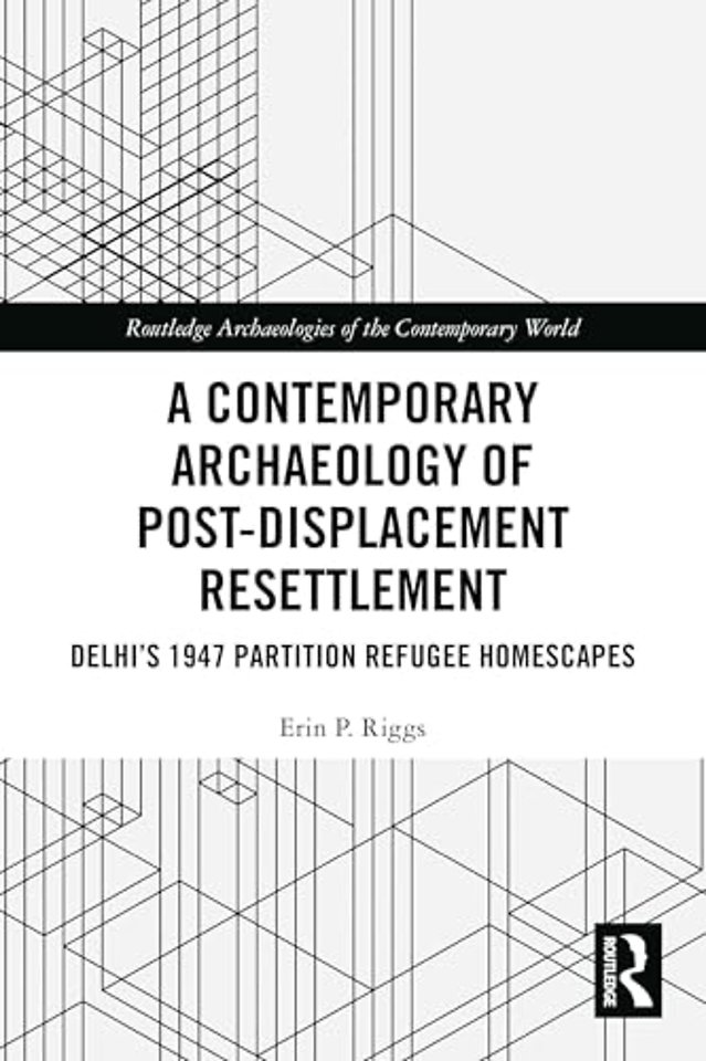 A Contemporary Archaeology of Post-Displacement Resettlement