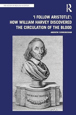 'I Follow Aristotle': How William Harvey Discovered the Circulation of the Blood